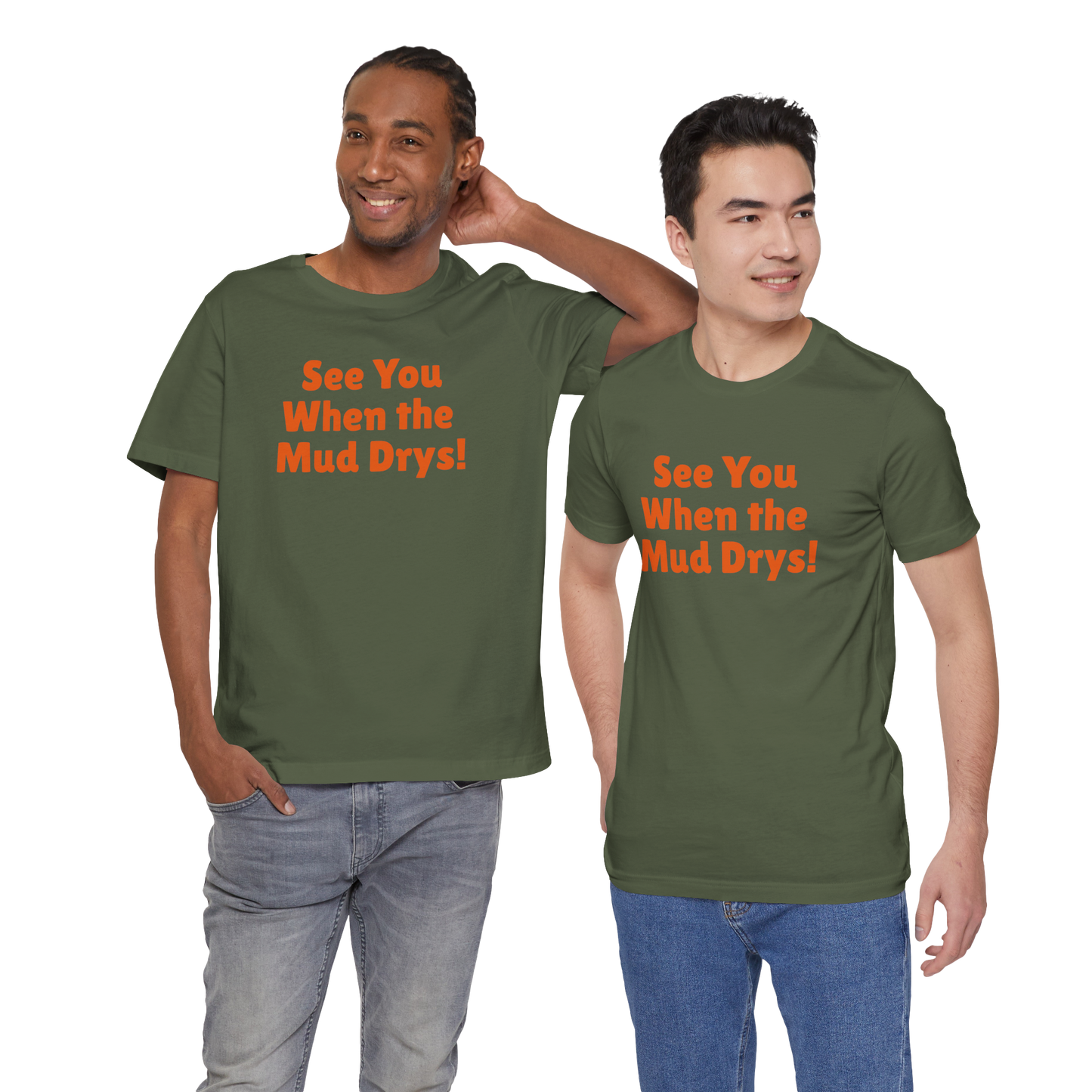 'See You When Then Mud Drys' T-Shirt