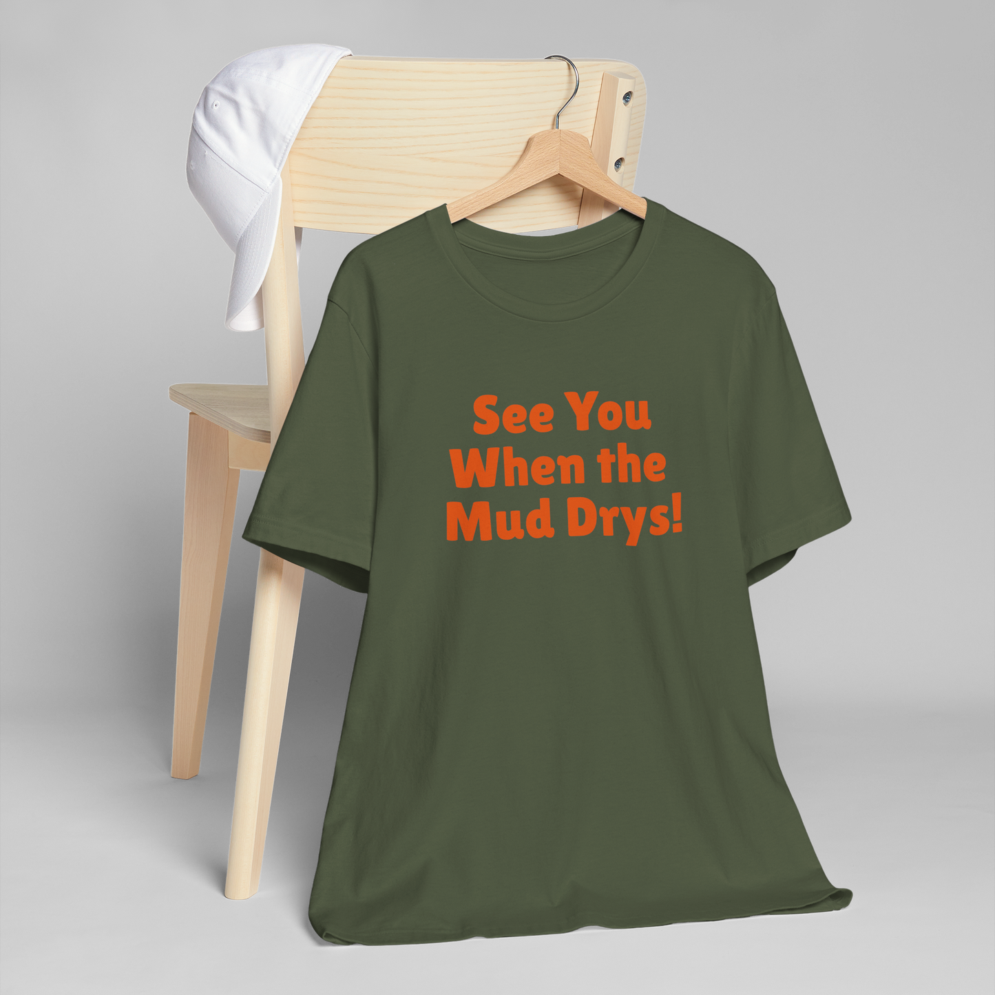 'See You When Then Mud Drys' T-Shirt