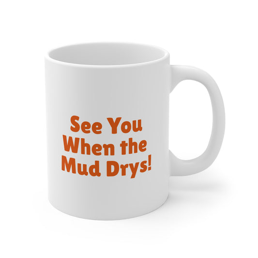 'See You When The Mud Drys' Mug